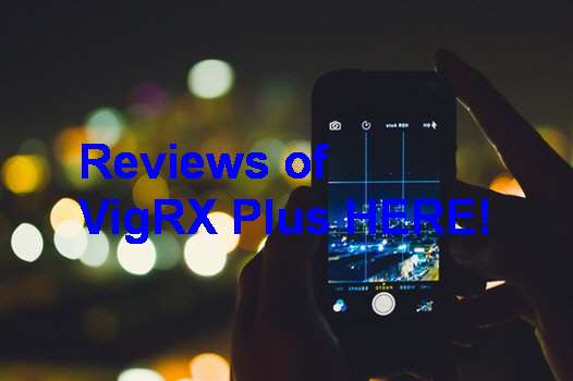 Customer Reviews On VigRX Plus